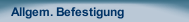 Allgem. Befestigung
