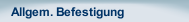 Allgem. Befestigung